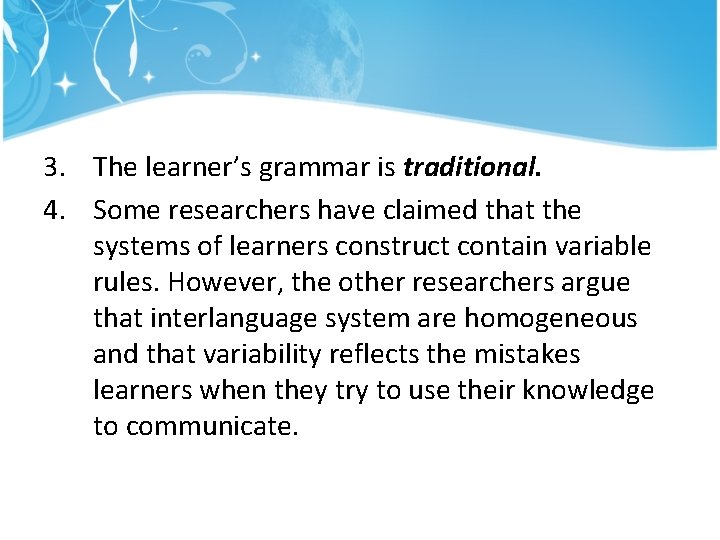 3. The learner’s grammar is traditional. 4. Some researchers have claimed that the systems
