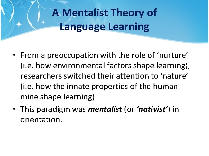 A Mentalist Theory of Language Learning • From a preoccupation with the role of