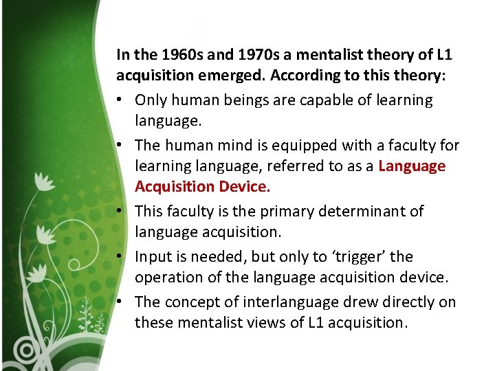 In the 1960 s and 1970 s a mentalist theory of L 1 acquisition