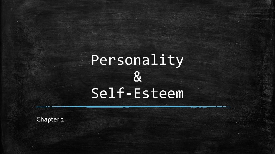 Personality & Self-Esteem Chapter 2 