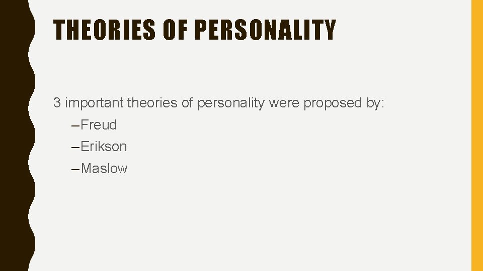 THEORIES OF PERSONALITY 3 important theories of personality were proposed by: – Freud –