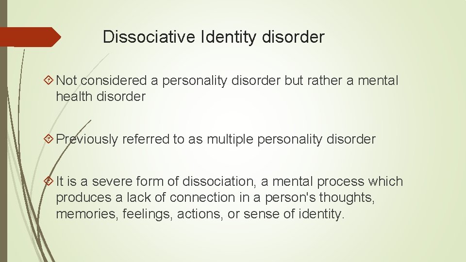 Dissociative Identity disorder Not considered a personality disorder but rather a mental health disorder