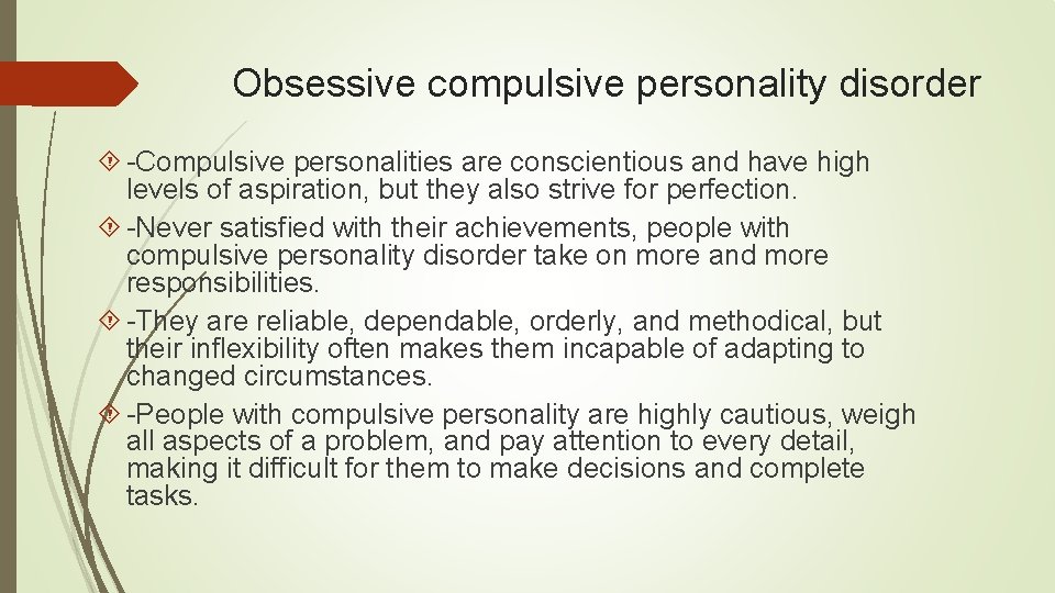 Obsessive compulsive personality disorder -Compulsive personalities are conscientious and have high levels of aspiration,