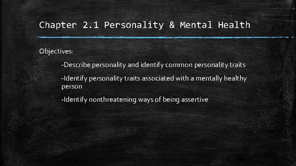 Chapter 2. 1 Personality & Mental Health Objectives: -Describe personality and identify common personality