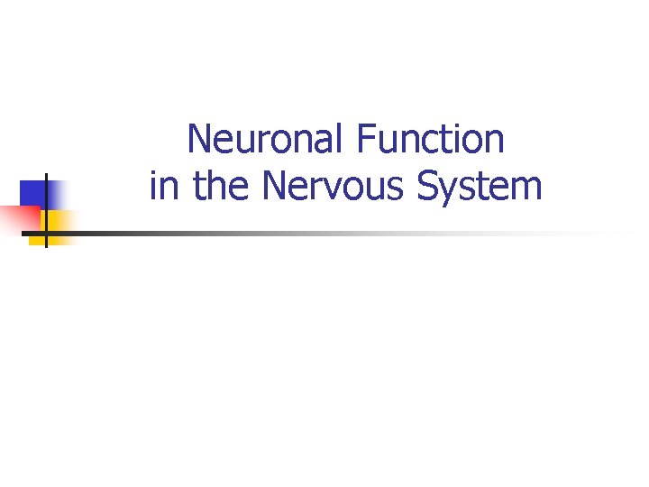 Neuronal Function in the Nervous System 
