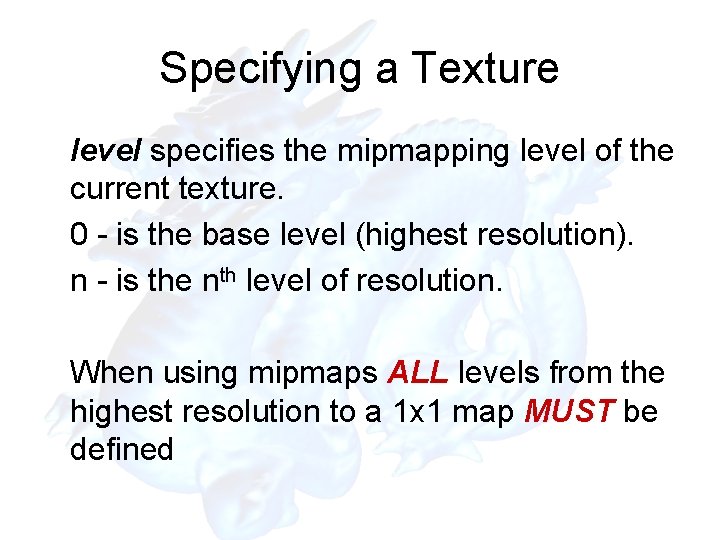 Specifying a Texture level specifies the mipmapping level of the current texture. 0 -
