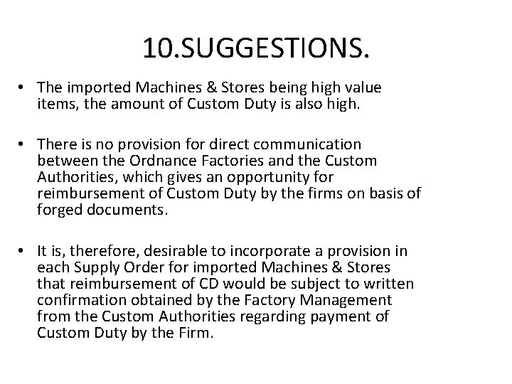 10. SUGGESTIONS. • The imported Machines & Stores being high value items, the amount