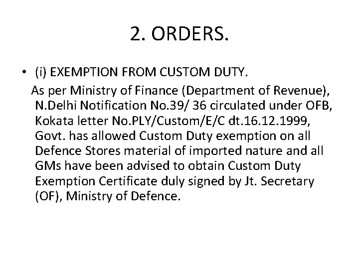 2. ORDERS. • (i) EXEMPTION FROM CUSTOM DUTY. As per Ministry of Finance (Department