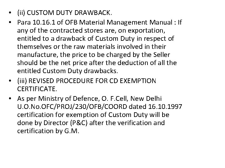  • (ii) CUSTOM DUTY DRAWBACK. • Para 10. 16. 1 of OFB Material