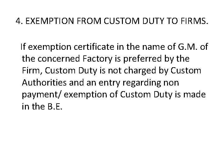 4. EXEMPTION FROM CUSTOM DUTY TO FIRMS. If exemption certificate in the name of