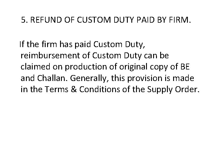 5. REFUND OF CUSTOM DUTY PAID BY FIRM. If the firm has paid Custom