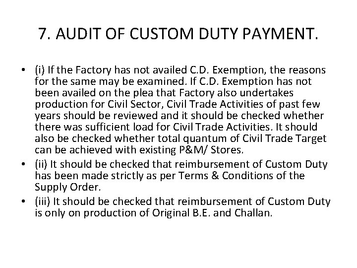7. AUDIT OF CUSTOM DUTY PAYMENT. • (i) If the Factory has not availed