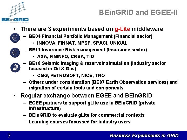 BEin. GRID and EGEE-II • There are 3 experiments based on g-Lite middleware –