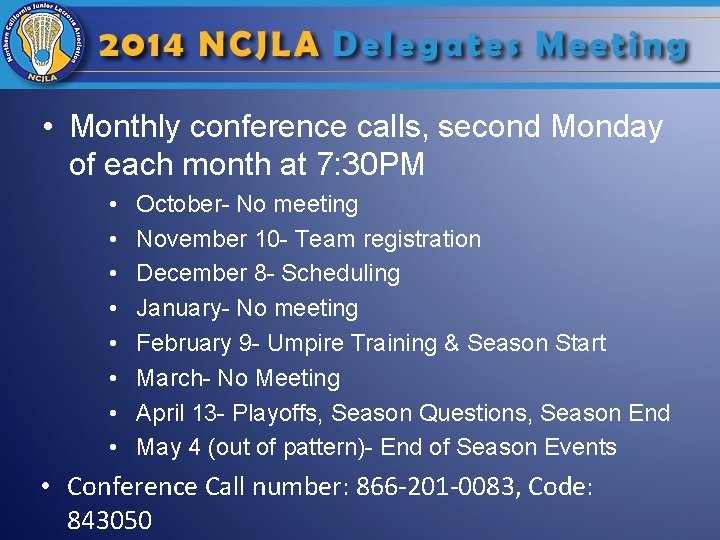  • Monthly conference calls, second Monday of each month at 7: 30 PM