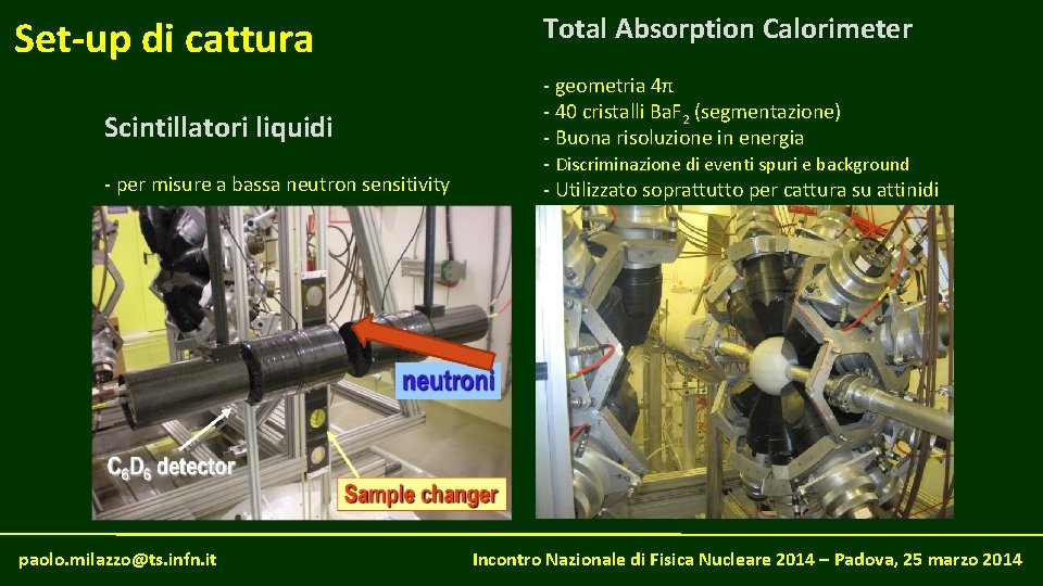 Set-up di cattura Scintillatori liquidi - per misure a bassa neutron sensitivity paolo. milazzo@ts.