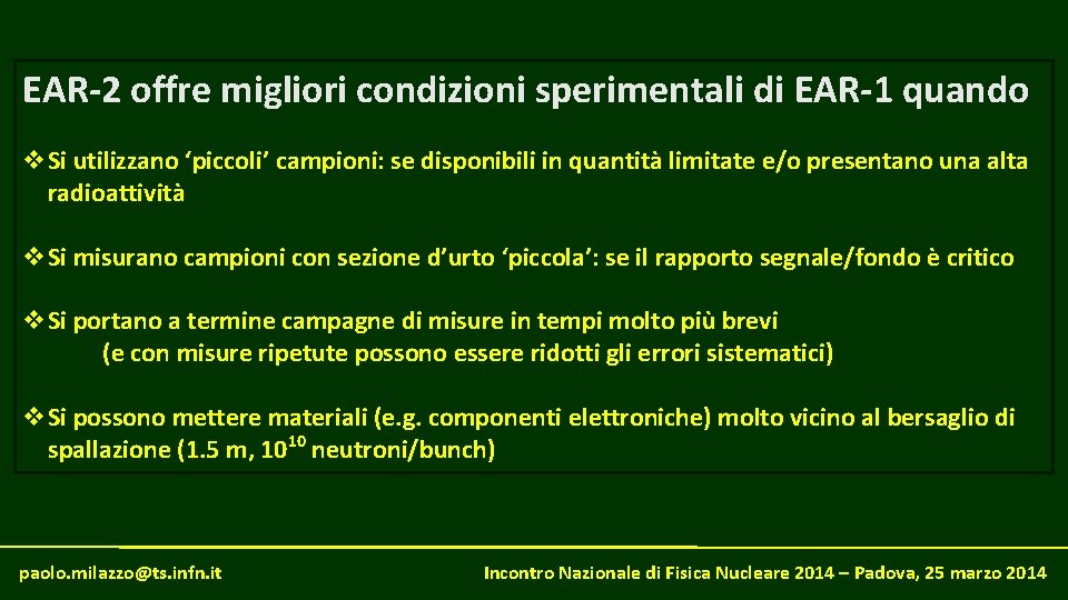 EAR-2 offre migliori condizioni sperimentali di EAR-1 quando v. Si utilizzano ‘piccoli’ campioni: se