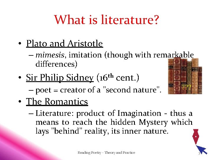 What is literature? • Plato and Aristotle – mimesis, imitation (though with remarkable differences)