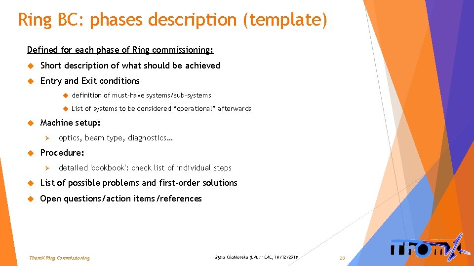 Ring BC: phases description (template) Defined for each phase of Ring commissioning: Short description