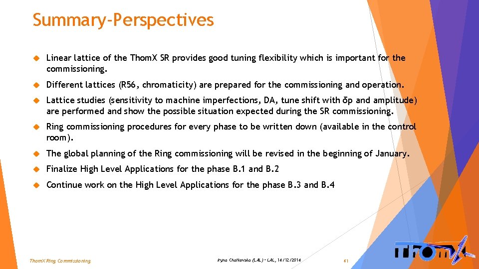 Summary-Perspectives Linear lattice of the Thom. X SR provides good tuning flexibility which is