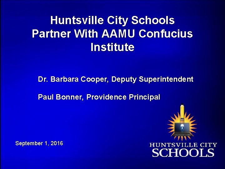 Huntsville City Schools Partner With AAMU Confucius Institute Dr. Barbara Cooper, Deputy Superintendent Paul