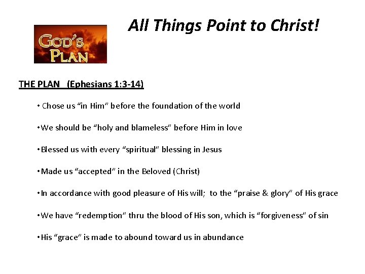 All Things Point to Christ! THE PLAN (Ephesians 1: 3 -14) • Chose us