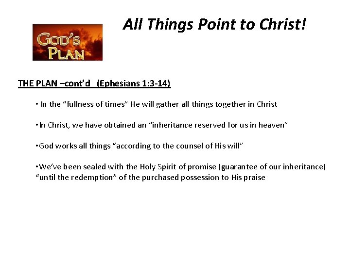 All Things Point to Christ! THE PLAN –cont’d (Ephesians 1: 3 -14) • In