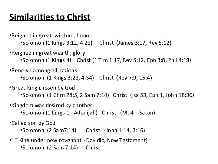 Similarities to Christ • Reigned in great wisdom, honor • Solomon (1 Kings 3: