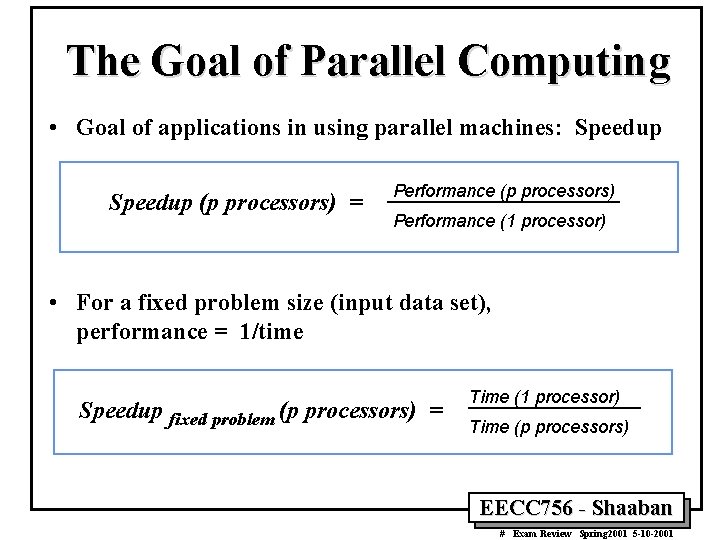 The Goal of Parallel Computing • Goal of applications in using parallel machines: Speedup