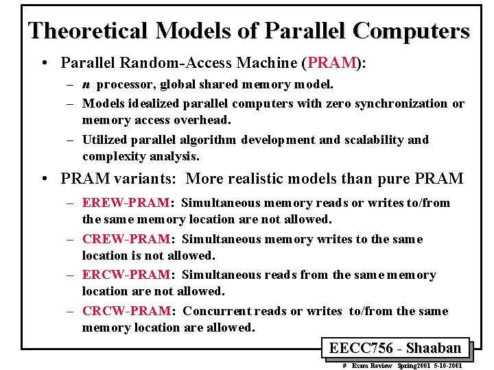 Theoretical Models of Parallel Computers • Parallel Random-Access Machine (PRAM): – n processor, global