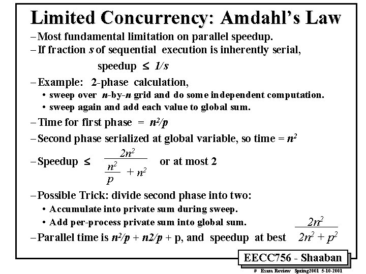 Limited Concurrency: Amdahl’s Law – Most fundamental limitation on parallel speedup. – If fraction