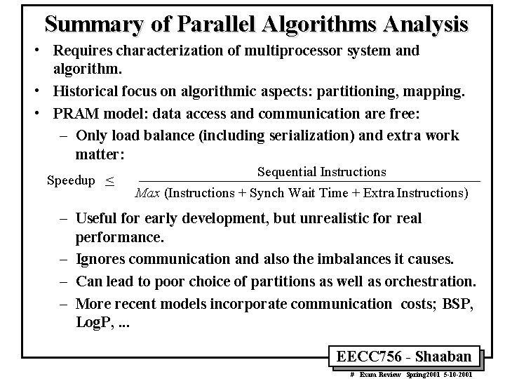 Summary of Parallel Algorithms Analysis • Requires characterization of multiprocessor system and algorithm. •