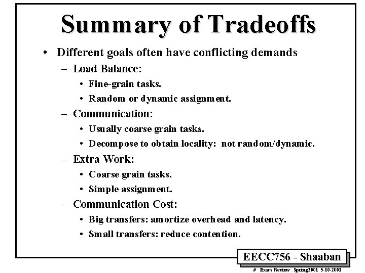 Summary of Tradeoffs • Different goals often have conflicting demands – Load Balance: •