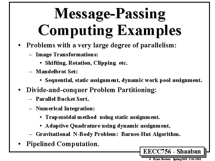 Message-Passing Computing Examples • Problems with a very large degree of parallelism: – Image
