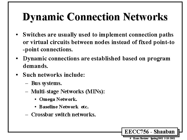 Dynamic Connection Networks • Switches are usually used to implement connection paths or virtual