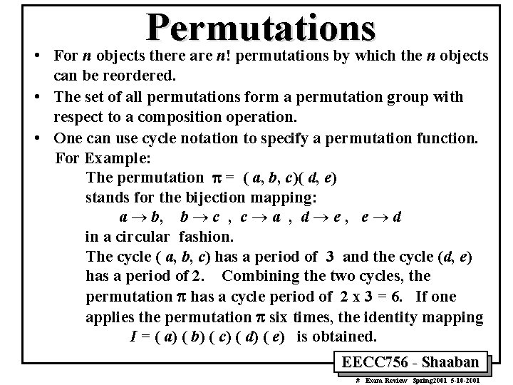  • Permutations For n objects there are n! permutations by which the n