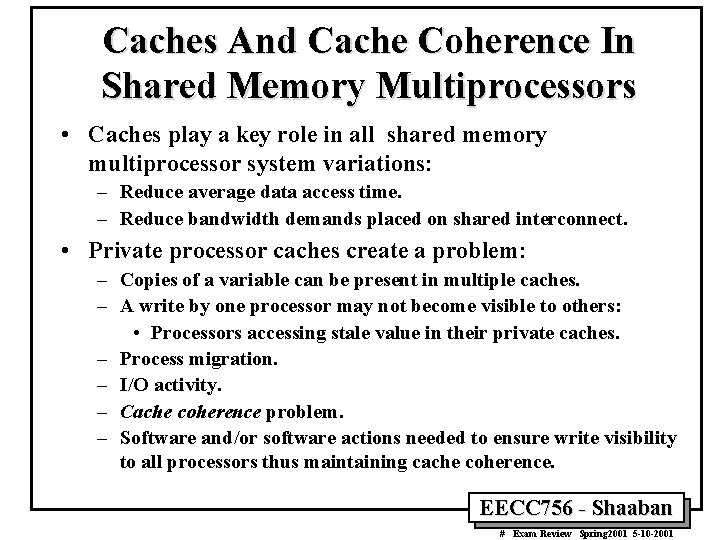 Caches And Cache Coherence In Shared Memory Multiprocessors • Caches play a key role