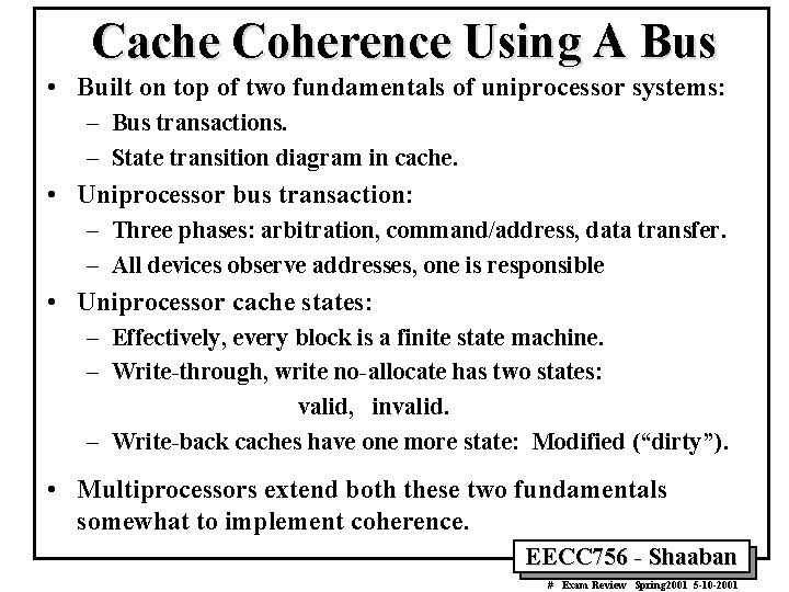 Cache Coherence Using A Bus • Built on top of two fundamentals of uniprocessor