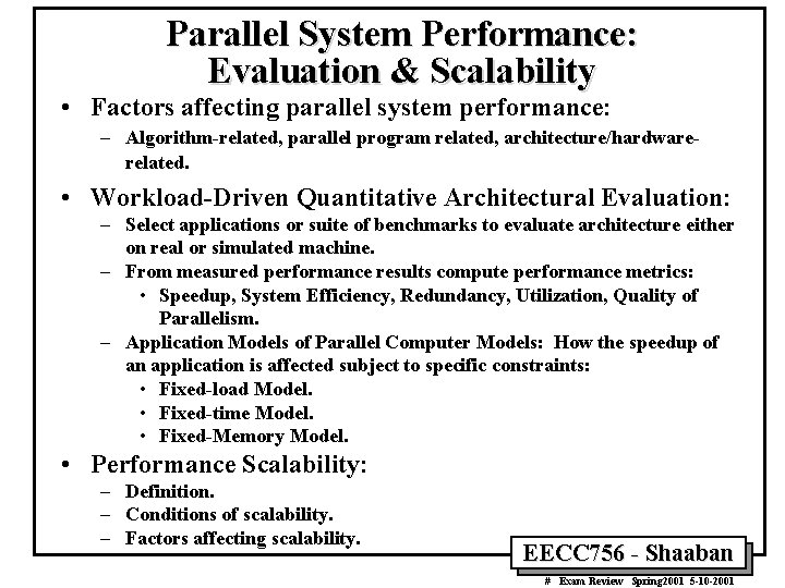 Parallel System Performance: Evaluation & Scalability • Factors affecting parallel system performance: – Algorithm-related,