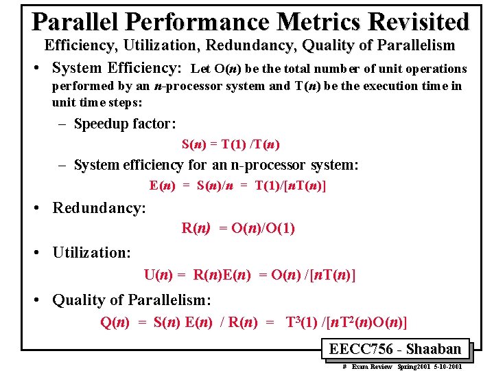 Parallel Performance Metrics Revisited Efficiency, Utilization, Redundancy, Quality of Parallelism • System Efficiency: Let