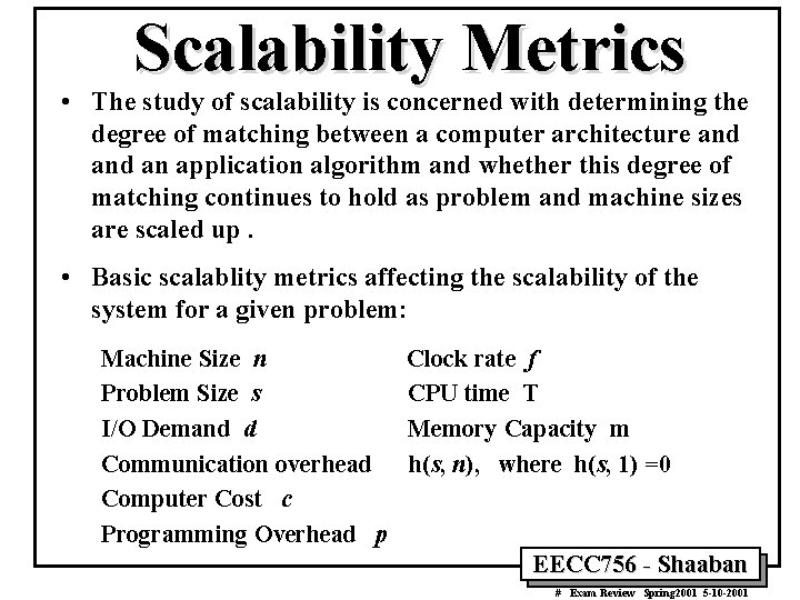 Scalability Metrics • The study of scalability is concerned with determining the degree of