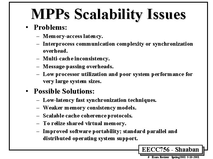 MPPs Scalability Issues • Problems: – Memory-access latency. – Interprocess communication complexity or synchronization