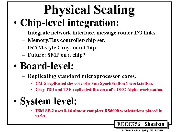 Physical Scaling • Chip-level integration: – – Integrate network interface, message router I/O links.