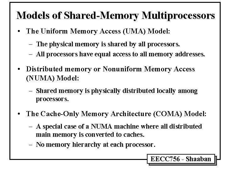 Models of Shared-Memory Multiprocessors • The Uniform Memory Access (UMA) Model: – The physical