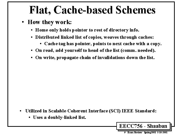 Flat, Cache-based Schemes • How they work: • Home only holds pointer to rest