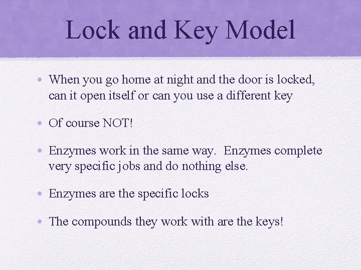 Lock and Key Model • When you go home at night and the door