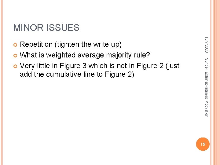 MINOR ISSUES 10/7/2020 Sunder: Extrinsic-Intrinsic Motivation Repetition (tighten the write up) What is weighted