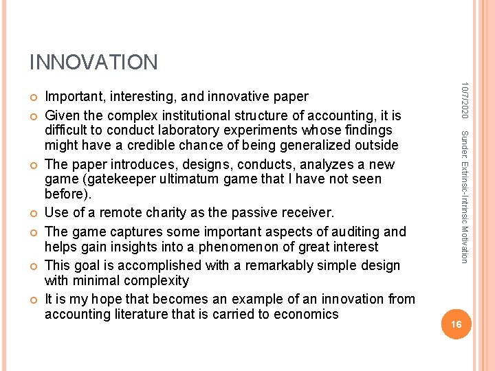INNOVATION Sunder: Extrinsic-Intrinsic Motivation Important, interesting, and innovative paper Given the complex institutional structure INNOVATION Sunder: Extrinsic-Intrinsic Motivation Important, interesting, and innovative paper Given the complex institutional structure