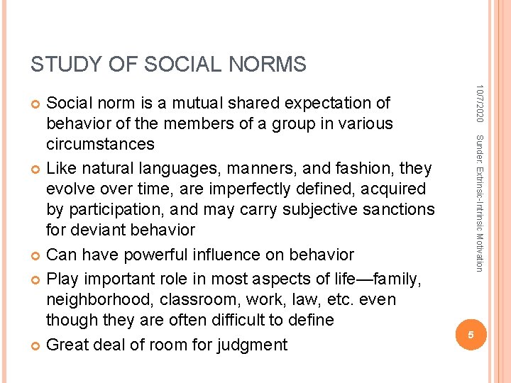 STUDY OF SOCIAL NORMS 10/7/2020 Social norm is a mutual shared expectation of behavior