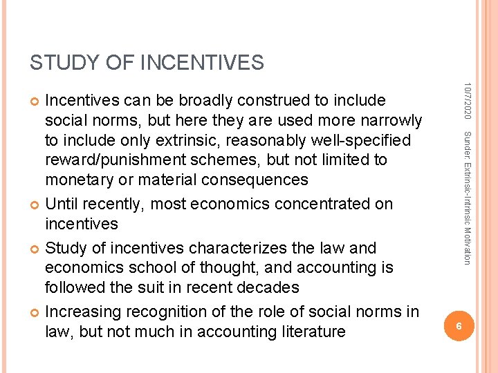 STUDY OF INCENTIVES 10/7/2020 Incentives can be broadly construed to include social norms, but