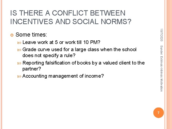 IS THERE A CONFLICT BETWEEN INCENTIVES AND SOCIAL NORMS? 10/7/2020 Some times: Leave Sunder: